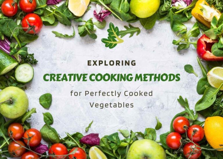Exploring Creative Cooking Methods for Perfectly Cooked Vegetables