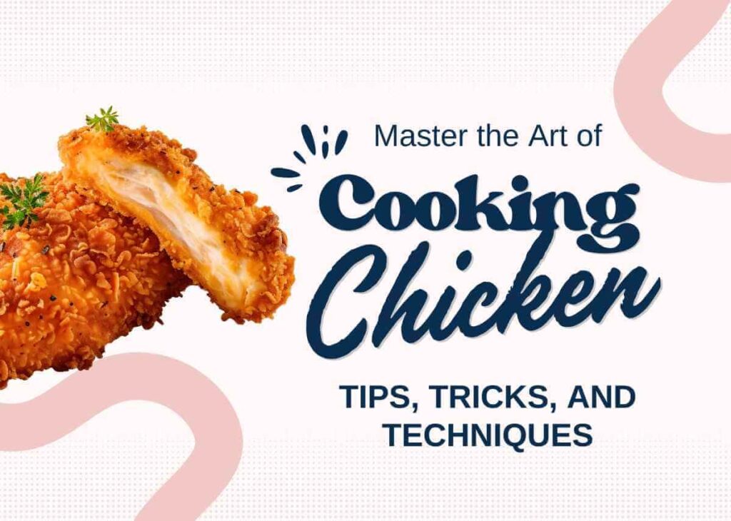Master the Art of Cooking Chicken: Tips, Tricks, and Techniques