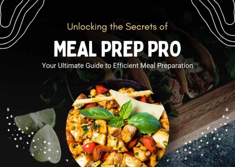 Unlocking the Secrets of Meal Prep Pro - Your Ultimate Guide to Efficient Meal Preparation