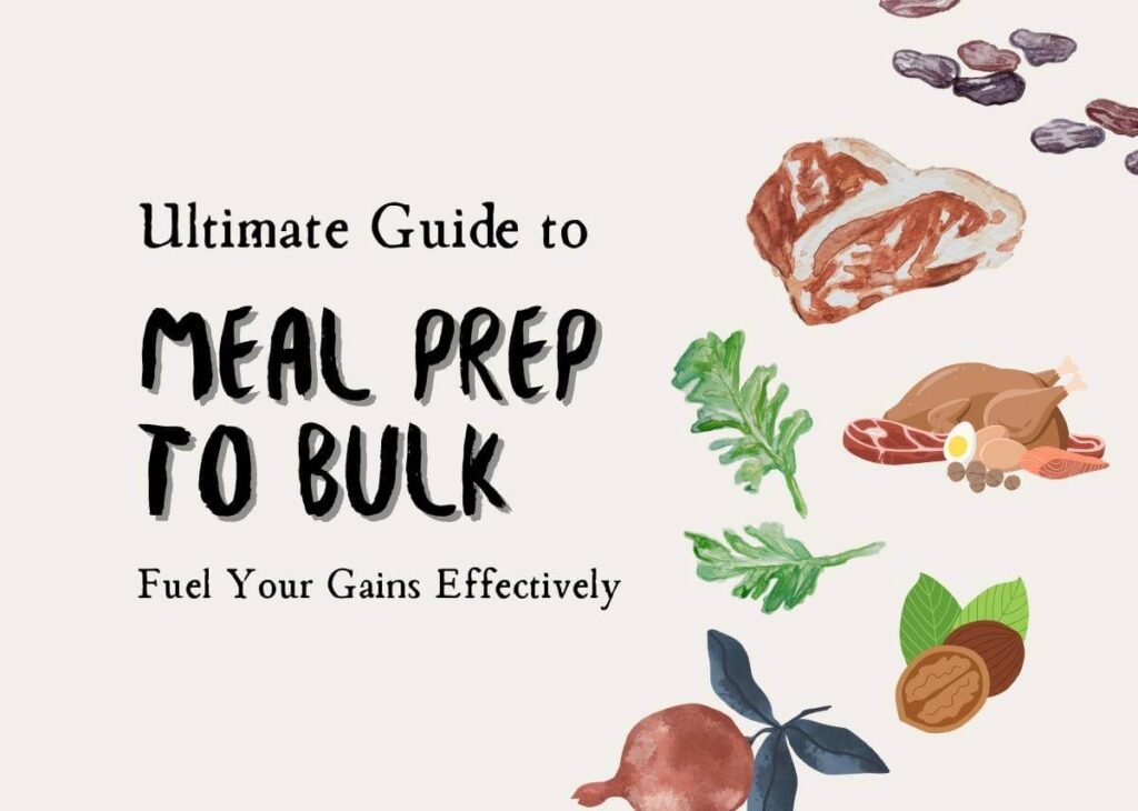 Ultimate Guide to Meal Prep to Bulk - Fuel Your Gains Effectively