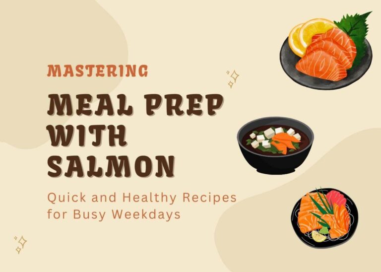 Mastering Meal Prep with Salmon - Quick and Healthy Recipes for Busy Weekdays