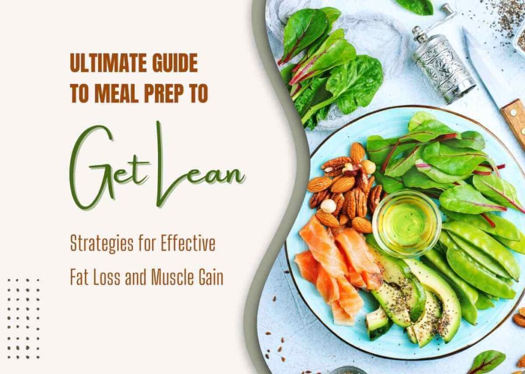 Ultimate Guide to Meal Prep to Get Lean - Strategies for Effective Fat Loss and Muscle Gain
