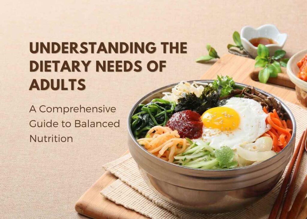 Understanding the Dietary Needs of Adults: A Comprehensive Guide to Balanced Nutrition - Plattershare - Recipes, food stories and food lovers