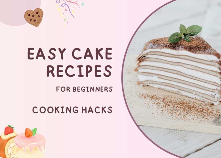 Easy Cake Recipes for Beginners: Cooking Hacks