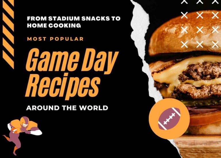 From Stadium Snacks to Home Cooking: Most Popular Game Day Recipes Around the World
