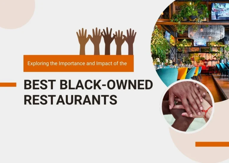 Exploring the Importance and Impact of the Best Black-Owned Restaurants