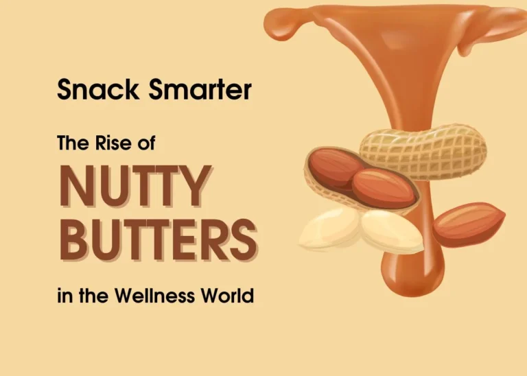 Snack Smarter: The Rise of Nutty Butters in the Wellness World