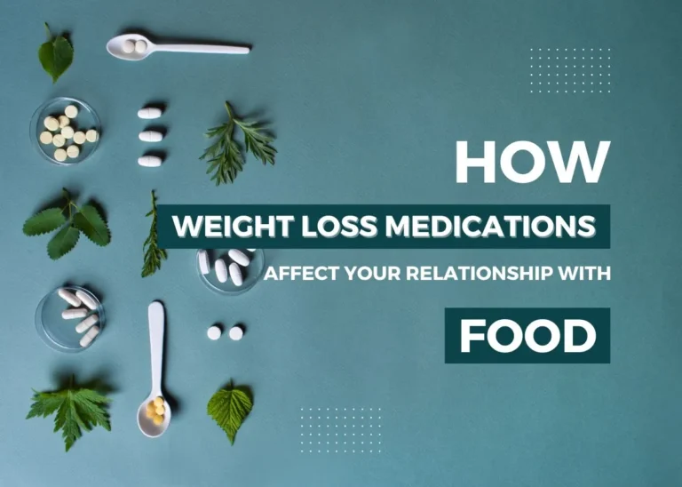 How Weight Loss Medications Affect Your Relationship with Food